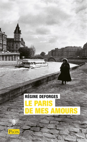 Le Paris de mes amours : abécédaire sentimental - Régine Deforges