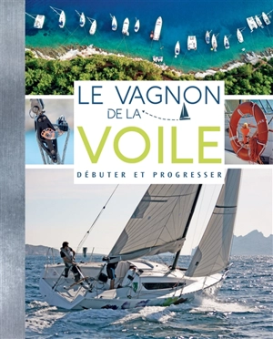 Le Vagnon de la voile : débuter et progresser - Thierry Fuzellier