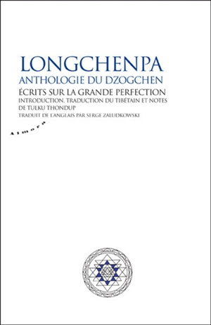 Longchenpa, anthologie du dzogchen : écrits sur la grande perfection - Longchen Rabjam