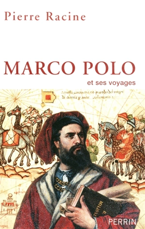 Marco Polo et ses voyages - Pierre Racine
