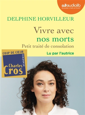 Vivre avec nos morts : petit traité de consolation - Delphine Horvilleur