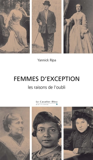 Femmes d'exception : les raisons de l'oubli - Yannick Ripa