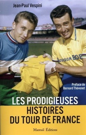 Les prodigieuses histoires du Tour de France - Jean-Paul Vespini