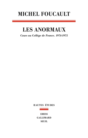Les anormaux : cours au Collège de France, 1974-1975 - Michel Foucault