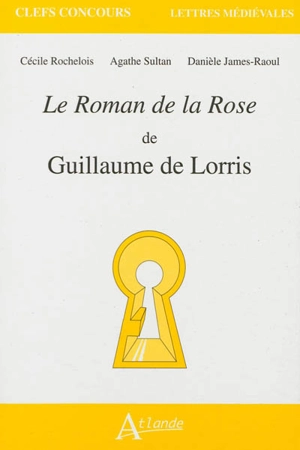 Le roman de la rose de Guillaume de Lorris - Cécile Rochelois