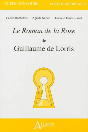 Le roman de la rose de Guillaume de Lorris - Cécile Le Cornec Rochelois