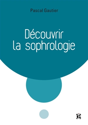 Découvrir la sophrologie - Pascal Gautier