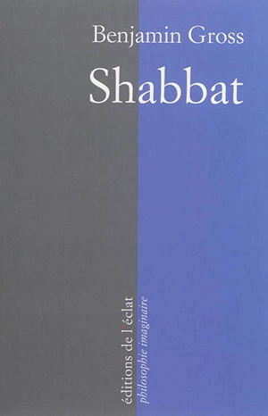 Shabbat : un instant d'éternité - Benjamin Gross