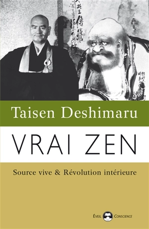 Vrai zen : source vive & révolution intérieure - Taisen Deshimaru
