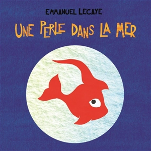 Une perle dans la mer - Emmanuel Lecaye