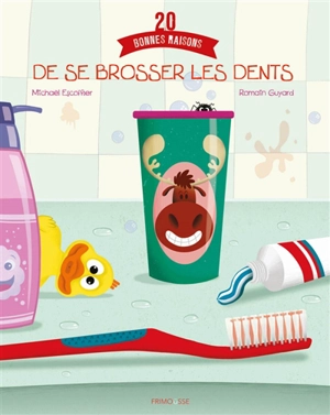 20 bonnes raisons de se brosser les dents - Michaël Escoffier