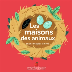 Les maisons des animaux : mon imagier animé - Ella Bailey