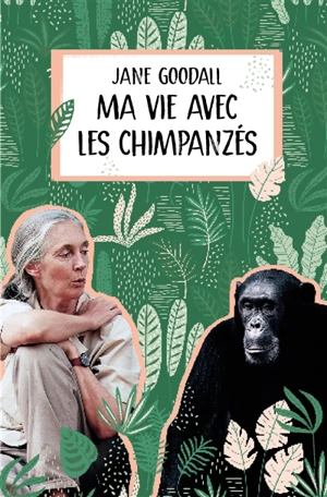 Ma vie avec les chimpanzés - Jane Goodall