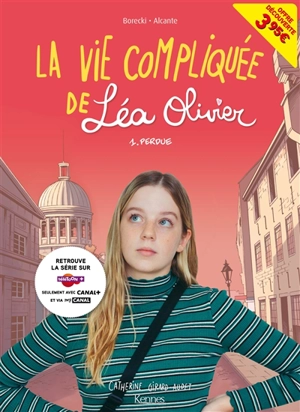 La vie compliquée de Léa Olivier. Vol. 1. Perdue - Didier Alcante