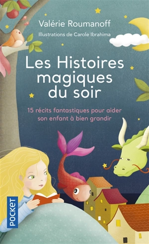 Les histoires magiques du soir : 15 récits fantastiques pour aider son enfant à bien grandir - Valérie Roumanoff