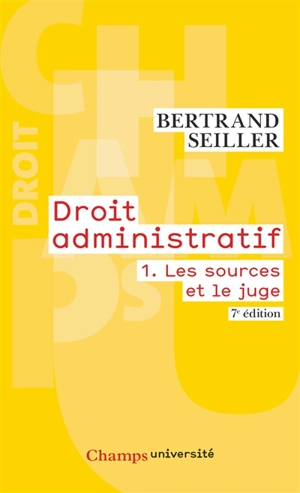 Droit administratif. Vol. 1. Les sources et le juge - Bertrand Seiller