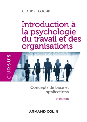 Introduction à la psychologie du travail et des organisations : concepts de base et applications - Claude Louche