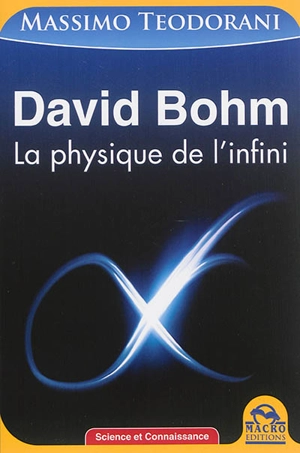 David Bohm : la physique de l'infini - Massimo Teodorani