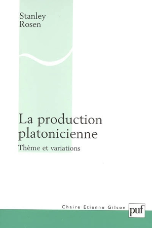 La production platonicienne : thèmes et variations - Stanley Rosen