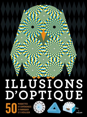 Illusions d'optique : 50 maquettes et expériences à fabriquer et à réaliser - Clive Gifford