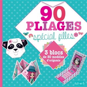 90 pliages spécial filles : 3 blocs de 30 modèles d'origamis : cocottes, animaux rigolos, accessoires de mode - Candybird