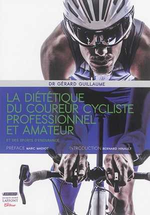 La diététique du coureur cycliste professionnel et amateur : et des sports d'endurance - Gérard Guillaume