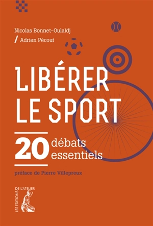 Libérer le sport ! : 20 débats essentiels - Nicolas Bonnet-Oulaldj