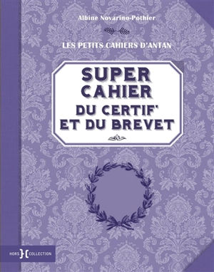 Super cahier du certif' et du brevet - Albine Novarino-Pothier