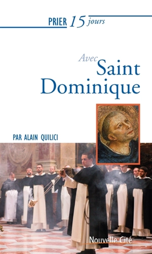 Prier 15 jours avec saint Dominique - Alain Quilici