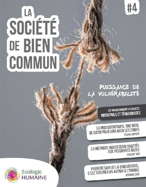 La société de bien commun. Vol. 4. Puissance de la vulnérabilité - Courant pour une écologie humaine (Paris)