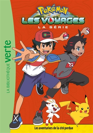Pokémon : la série Les voyages. Vol. 7. Les aventuriers de la cité perdue - Natacha Godeau