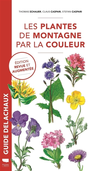Guide des plantes de montagne par la couleur - Thomas Schauer