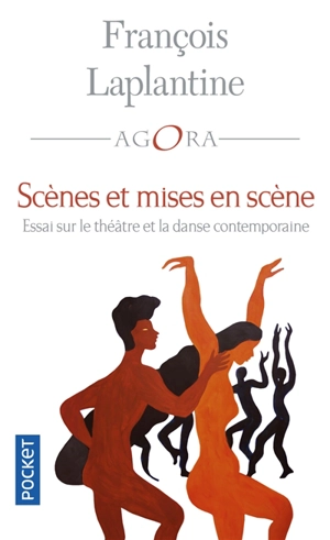 Scènes et mises en scène : essai sur le théâtre et la danse contemporaine - François Laplantine