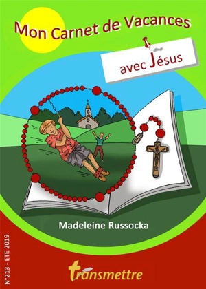 Transmettre, n° 213. Mon carnet de vacances avec Jésus - Madeleine Russocka