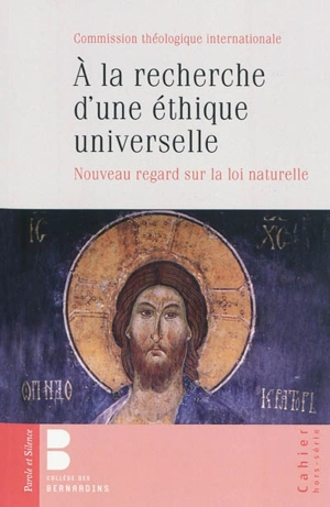 A la recherche d'une éthique universelle : nouveau regard sur la loi naturelle - Eglise catholique. Commission théologique internationale