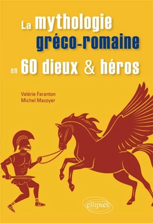 La mythologie gréco-romaine en 60 dieux & héros - Valérie Faranton-Deleporte