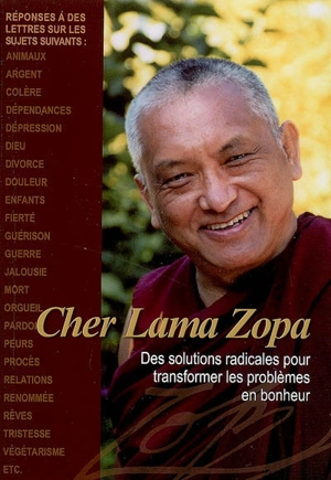 Cher lama Zopa : des solutions radicales pour transformer les problèmes en bonheur - Thubten Zopa