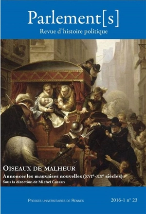 Parlement[s], n° 25. Oiseaux de malheur : annoncer les mauvaises nouvelles, XVIe-XXe siècles