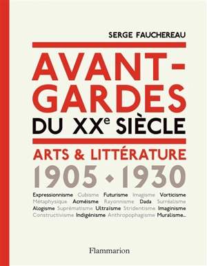 Avant-gardes du XXe siècle : arts & littérature, 1905-1930 - Serge Fauchereau