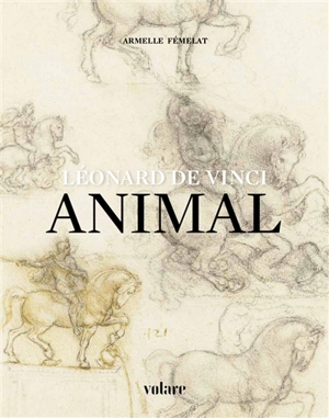 Léonard de Vinci : animal - Armelle Fémelat