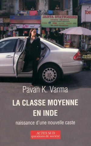 La classe moyenne en Inde : naissance d'une nouvelle caste - Pavan K. Varma