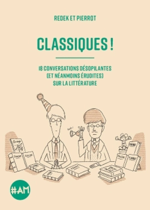 Classiques ! : 18 conversations désopilantes (et néanmoins érudites) sur la littérature - Redek