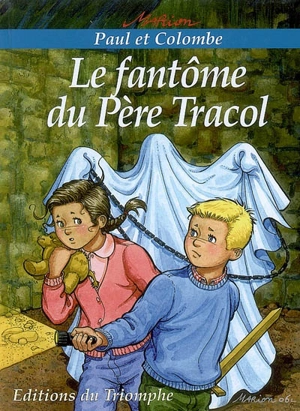 Paul et Colombe. Vol. 3. Le fantôme du Père Tracol - Marion Raynaud de Prigny