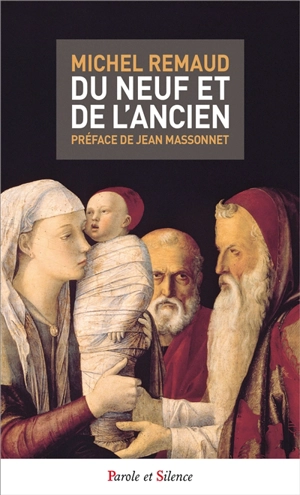 Du neuf et de l'ancien : au fil de l'Ecriture - Michel Remaud