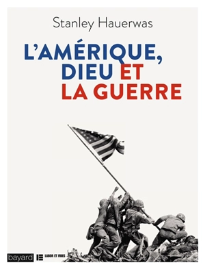 L'Amérique, Dieu et la guerre : réflexions théologiques sur la violence et l'identité nationale - Stanley Hauerwas