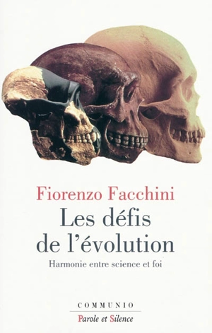 Les défis de l'évolution : harmonie entre science et foi - Fiorenzo Facchini