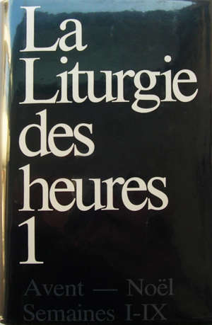 Liturgie des heures Volume 1 : édition Commission internationale francophone pour les traductions et la liturgie