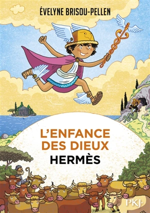 L'enfance des dieux. Vol. 4. Hermès - Evelyne Brisou-Pellen