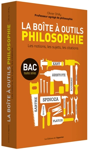 La boîte à outils philosophie : les notions, les sujets, les citations : bac, toutes séries - Olivier Dhilly