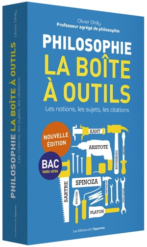 Philosophie, la boîte à outils : les notions, les sujets, les citations : bac, toutes séries - Olivier Dhilly